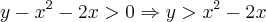y-x^2-2x>0\Rightarrow y>x^2-2x y-x^2-2x>0\Rightarrow y>x^2-2x