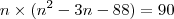 n \times (n^{2} -3n -88) = 90 n \times (n^{2} -3n -88) = 90