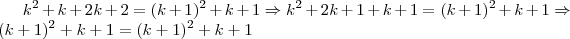 k^2+k+2k+2=(k+1)^2+k+1 \Rightarrow k^2+2k+1+k+1=(k+1)^2+k+1 \Rightarrow (k+1)^2+k+1=(k+1)^2+k+1