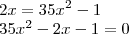 \\
2x = 35x^2 - 1\\
35x^2-2x-1=0\\ \\
2x = 35x^2 - 1\\
35x^2-2x-1=0\\