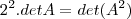 2^2.detA=det(A^2) 2^2.detA=det(A^2)