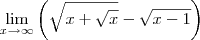 \lim_{x \to\infty}\left(\sqrt{x+\sqrt{x}}-\sqrt{x-1}\right)