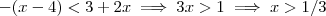 -(x-4) < 3+2x \implies 3x > 1 \implies x > 1/3 -(x-4) < 3+2x \implies 3x > 1 \implies x > 1/3