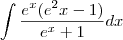 \int\frac{e^x(e^2x-1)}{e^x+1}dx \int\frac{e^x(e^2x-1)}{e^x+1}dx