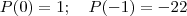 P(0) = 1; \quad P(-1) = -22 P(0) = 1; \quad P(-1) = -22