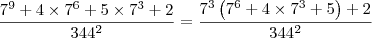 \dfrac{7^9 + 4\times 7^6 + 5\times 7^3 + 2}{344^2} = \dfrac{7^3\left( 7^6 + 4\times 7^3 + 5\right) + 2}{344^2} \dfrac{7^9 + 4\times 7^6 + 5\times 7^3 + 2}{344^2} = \dfrac{7^3\left( 7^6 + 4\times 7^3 + 5\right) + 2}{344^2}