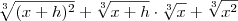 \sqrt[3]{(x+h)^2}+\sqrt[3]{x+h} \cdot \sqrt[3]{x}+\sqrt[3]{x^2}