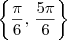 \left\{\frac{\pi}{6},\, \frac{5\pi}{6}\right\} \left\{\frac{\pi}{6},\, \frac{5\pi}{6}\right\}