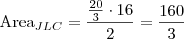 \mbox{Area}_{JLC}=\frac{\frac{20}{3}\cdot 16}{2}=\frac{160}{3} \mbox{Area}_{JLC}=\frac{\frac{20}{3}\cdot 16}{2}=\frac{160}{3}