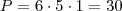 P = 6 \cdot 5 \cdot 1 = 30 P = 6 \cdot 5 \cdot 1 = 30