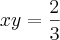 xy=\frac{2}{3}