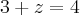 3+z=4 3+z=4