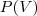 P(V) P(V)