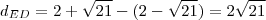 d_{ED} = 2+ \sqrt{21} - (2 - \sqrt{21}) = 2 \sqrt{21} d_{ED} = 2+ \sqrt{21} - (2 - \sqrt{21}) = 2 \sqrt{21}