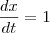 \frac{dx}{dt} = 1