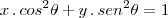 x\,.\,cos^2\theta+y\,.\,sen^2\theta=1 x\,.\,cos^2\theta+y\,.\,sen^2\theta=1
