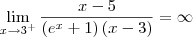 \lim_{x\rightarrow3^+}\frac{x-5}{\left(e^x+1 \right)(x-3)}= \infty \lim_{x\rightarrow3^+}\frac{x-5}{\left(e^x+1 \right)(x-3)}= \infty