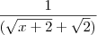 \frac{1}{(\sqrt{x+2}+\sqrt2)} \frac{1}{(\sqrt{x+2}+\sqrt2)}