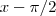 x- \pi/2 x- \pi/2