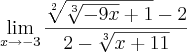 \lim_{x\to-3}\frac{\sqrt[2]{\sqrt[3]{-9x}+1}-2}{2-\sqrt[3]{x+11}}