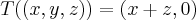 T((x,y,z))=(x+z,0)