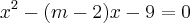 {x}^{2} - (m-2)x-9=0 {x}^{2} - (m-2)x-9=0