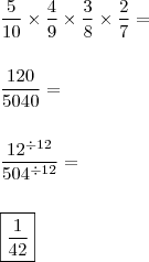 \\ \frac{5}{10} \times \frac{4}{9} \times \frac{3}{8} \times \frac{2}{7} = \\\\\\ \frac{120}{5040} = \\\\\\ \frac{12^{\div 12}}{504^{\div 12}} = \\\\\\ \boxed{\frac{1}{42}}