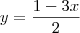 y = \frac{1-3x}{2} y = \frac{1-3x}{2}