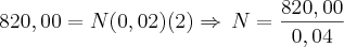820,00=N(0,02)(2)\Rightarrow\,N=\frac{820,00}{0,04}