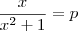\frac{x}{x^2+1} = p \frac{x}{x^2+1} = p