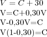 V=C+30%V

V=C+0,30V

V-0,30V=C

V(1-0,30)=C