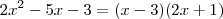 2x^2 - 5x - 3 = (x-3)(2x+1)