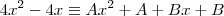 4x^2-4x \equiv Ax^2+A+Bx+B 4x^2-4x \equiv Ax^2+A+Bx+B