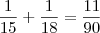 \frac{1}{15}+\frac{1}{18}=\frac{11}{90} \frac{1}{15}+\frac{1}{18}=\frac{11}{90}