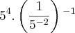 {5}^{4}.\left(\frac{1}{{5}^{-2}}\right){}^{-1}