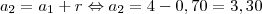 {a}_{2} = {a}_{1} + r \Leftrightarrow {a}_{2} = 4 - 0,70 = 3,30