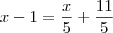 x-1=\frac{x}{5}+\frac{11}{5}