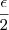 \frac{\epsilon}{2} \frac{\epsilon}{2}