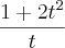 \frac{1+{2t}^{2}}{t} \frac{1+{2t}^{2}}{t}