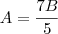 A=\frac{7B}{5}