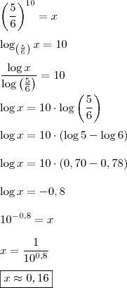 \\ \left ( \frac{5}{6} \right )^{10} = x \\\\ \log_{\left ( \frac{5}{6} \right )} x = 10 \\\\ \frac{\log x}{\log \left ( \frac{5}{6} \right )} = 10 \\\\ \log x = 10 \cdot \log \left ( \frac{5}{6} \right ) \\\\ \log x = 10 \cdot (\log 5 - \log 6) \\\\ \log x = 10 \cdot (0,70 - 0,78) \\\\ \log x = - 0,8 \\\\ 10^{- 0,8} = x \\\\ x = \frac{1}{10^{0,8}} \\\\ \boxed{x \approx 0,16}