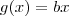 g(x) = bx g(x) = bx