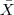 \bar{X} \bar{X}