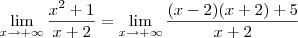 \lim_{x\to +\infty}\frac{x^2+1}{x+2} = \lim_{x\to +\infty}\frac{(x-2)(x+2)+5}{x+2} \lim_{x\to +\infty}\frac{x^2+1}{x+2} = \lim_{x\to +\infty}\frac{(x-2)(x+2)+5}{x+2}