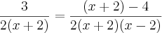 \frac{3}{2(x+2)}=\frac{(x+2)-4}{2(x+2)(x-2)} \frac{3}{2(x+2)}=\frac{(x+2)-4}{2(x+2)(x-2)}