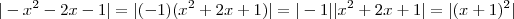 |-x^2-2x-1| = |(-1)(x^2+2x+1)| = |-1||x^2+2x+1| = |(x+1)^2|