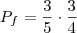 P_f = \frac{3}{5} \cdot \frac{3}{4}