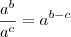 \frac{a^b}{a^c} = a^{b-c}