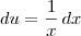 du = \frac{1}{x}\,dx du = \frac{1}{x}\,dx