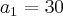 {a}_{1}= 30